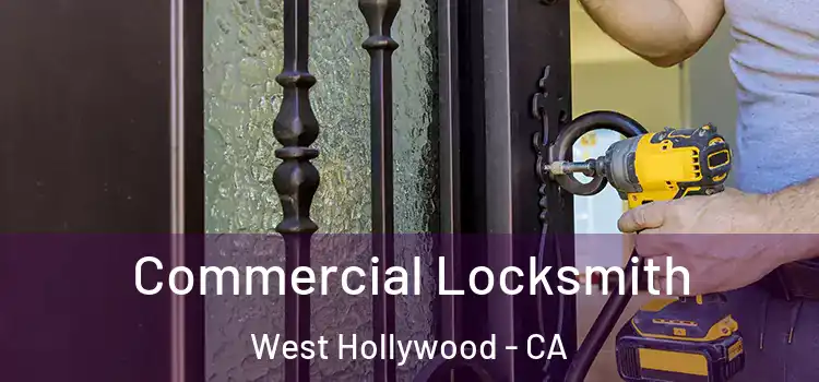 Commercial Locksmith West Hollywood - CA