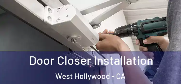 Door Closer Installation West Hollywood - CA