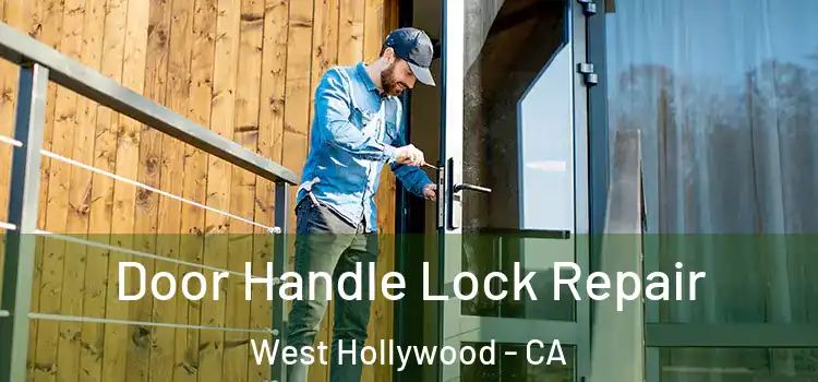 Door Handle Lock Repair West Hollywood - CA