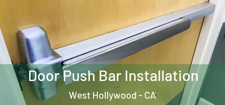 Door Push Bar Installation West Hollywood - CA