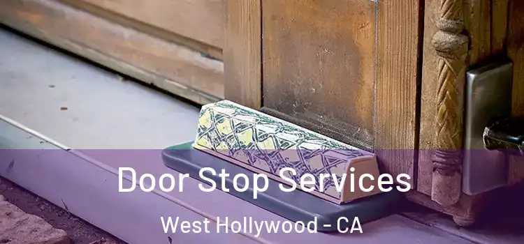 Door Stop Services West Hollywood - CA
