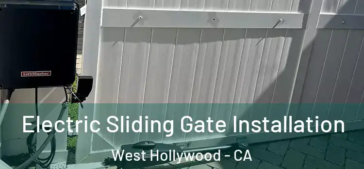 Electric Sliding Gate Installation West Hollywood - CA