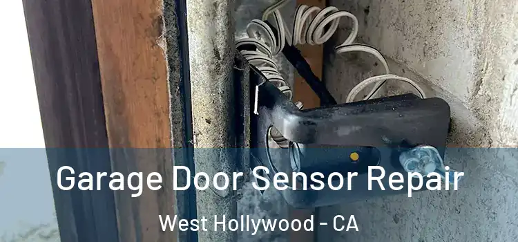 Garage Door Sensor Repair West Hollywood - CA