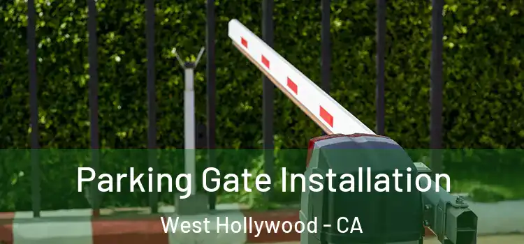 Parking Gate Installation West Hollywood - CA