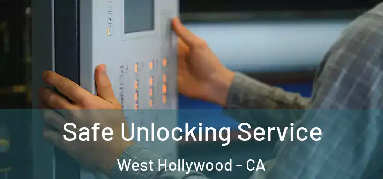 Safe Unlocking Service West Hollywood - CA