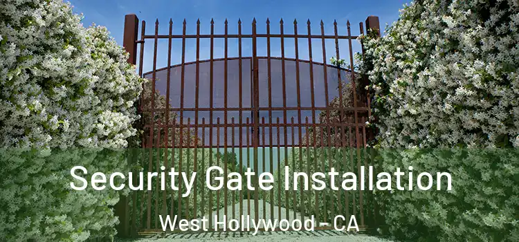 Security Gate Installation West Hollywood - CA