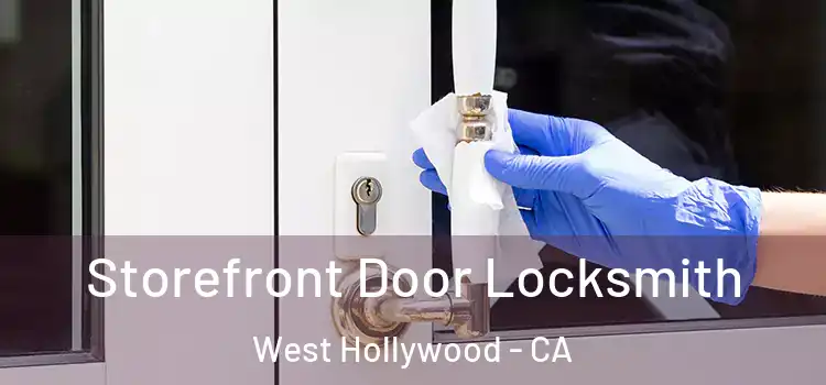 Storefront Door Locksmith West Hollywood - CA